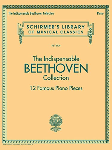 The Indispensable Beethoven Collection (12 Famous Piano Pieces) - LUDWIG VAN BEETHOVEN