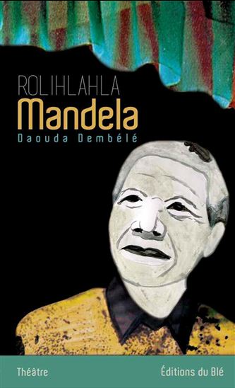 Rolihlahla Mandela - DAOUDA DEMBÉLÉ