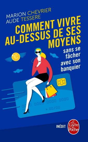 Comment vivre au-dessus de ses moyens sans se fâcher avec son banquier - MARION CHEVRIER - AUDE TESSERE