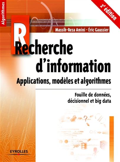 Recherche d&#39;information : applications, modèles et algorithmes : data mining, décisionnel et big data 2e éd. - MASSIH-REZA AMINI - ERIC GAUSSIER