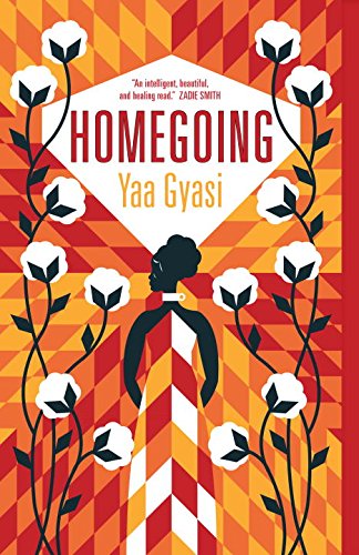 Homegoing - YAA GYASI