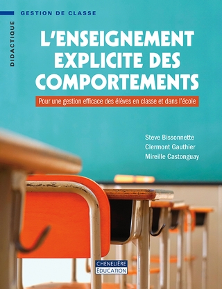L&#39;Enseignement explicite des comportements : pour une gestion efficace des élèves en classe et dans l&#39;école - STEVE BISSONNETTE & AL