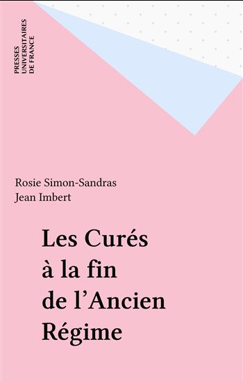 Les Curés à la fin de l&#39;Ancien Régime - ROSIE SIMON-SANDRAS