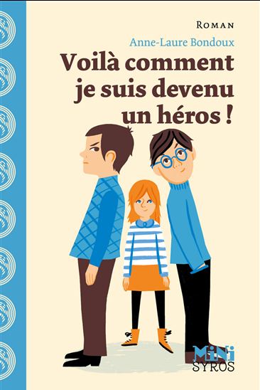 Voilà comment je suis devenu un héros ! - ANNE-LAURE BONDOUX