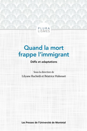 Quand la mort frappe l'immigrant : défis et adaptations - BÉATRICE HALSOUET - LILYANE RACHÉDI