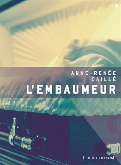 L&#39;Embaumeur - ANNE-RENÉE CAILLÉ