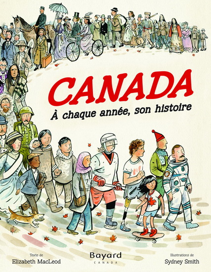 Le Canada, à chaque année son histoire - ELIZABETH MACLEOD - SYDNEY SMITH