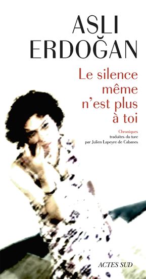 Le Silence même n&#39;est plus à toi - ASLI ERDOGAN