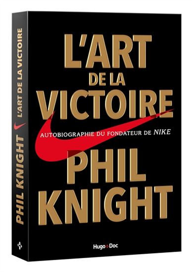 L&#39;Art de la victoire : autobiographie du fondateur de Nike - PHIL KNIGHT