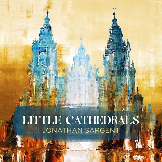 Sargent: Little Cathedrals - SARGENT