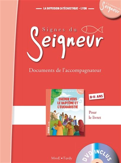 Chemin vers le baptême et l&#39;eucharistie : signes du Seigneur, 8-11 ans : documents de l&#39;accompagnateur + DVD - COLLECTIF