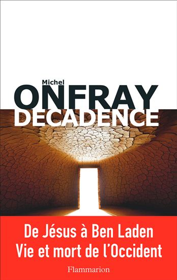 Décadence : vie et mort du judéo-christianisme - MICHEL ONFRAY