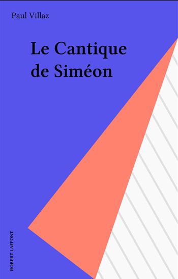 Le Cantique de Siméon - PAUL VILLAZ