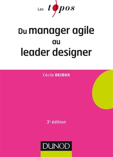 Du manager agile au leader designer 3e éd. - CÉCILE DEJOUX