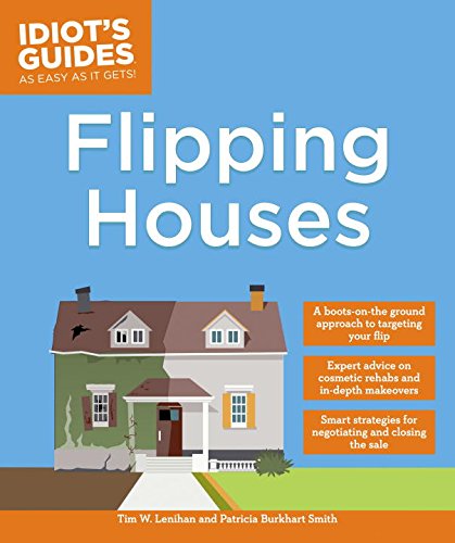 Idiot&#39;s Guides: Flipping Houses - TIM W. LENIHAN