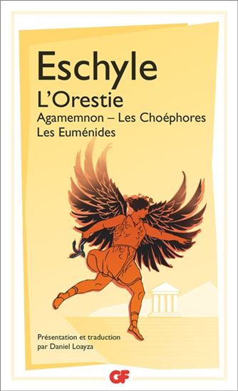 L&#39;Orestie : Agamemnon, les Choéphores, les Euménides N. éd. - ESCHYLE