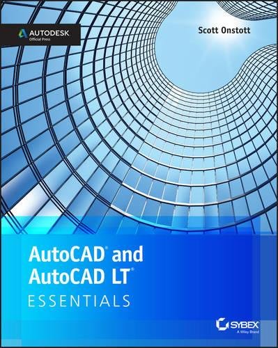 AutoCAD and AutoCAD LT Essentials - SCOTT ONSTOTT