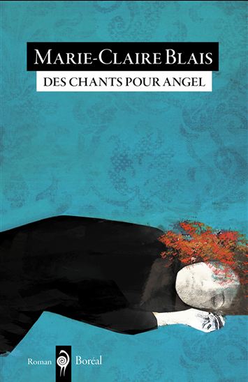 Des chants pour Angel - MARIE-CLAIRE BLAIS