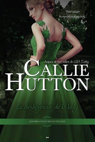Les Mésaventures nuptiales T.03 Le déshonneur de la lady - CALLIE HUTTON