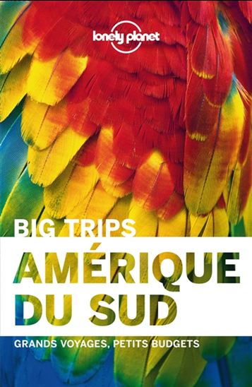 Amérique du Sud : grands voyages, petits budgets - COLLECTIF