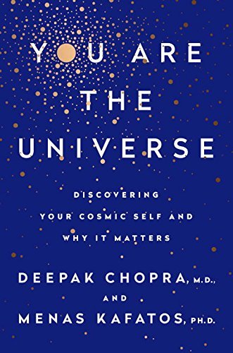 You Are the Universe: Discovering Your Cosmic Self and Why It Matters - DEEPAK CHOPRA