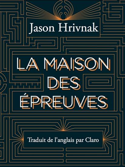 La Maison des épreuves - JASON HRIVNAK