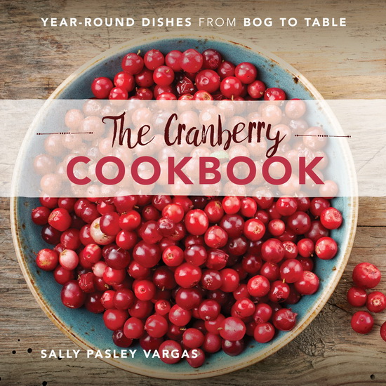 The Cranberry Cookbook - SALLY PASLE VARGAS