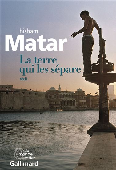 La Terre qui les sépare - HISHAM MATAR