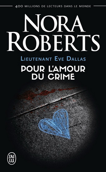 Lieutenant Eve Dallas T.41 Pour l&#39;amour du crime - NORA ROBERTS