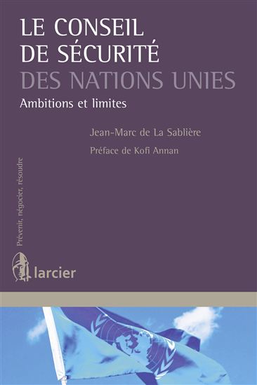 Le Conseil de sécurité des Nations Unies - JEAN-MARC DE LA SABLIÈRE