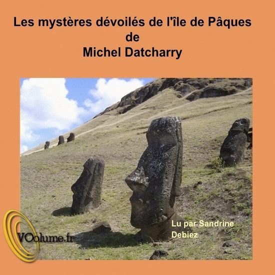 Les Mystères dévoilés de l&#39;île de Pâques N. éd. (CD MP3) - MICHEL DATCHARRY
