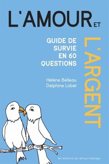 L'Amour et l'argent : guide de survie en 60 questions - HÉLÈNE BELLEAU - DELPHINE LOBET