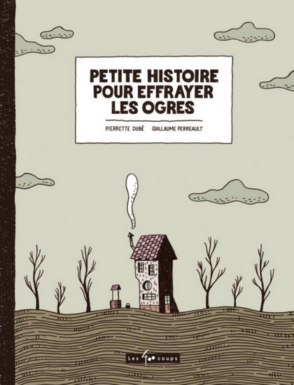 Petite histoire pour effrayer les ogres - PIERRETTE DUBÉ - GUILLAUME PERREAULT