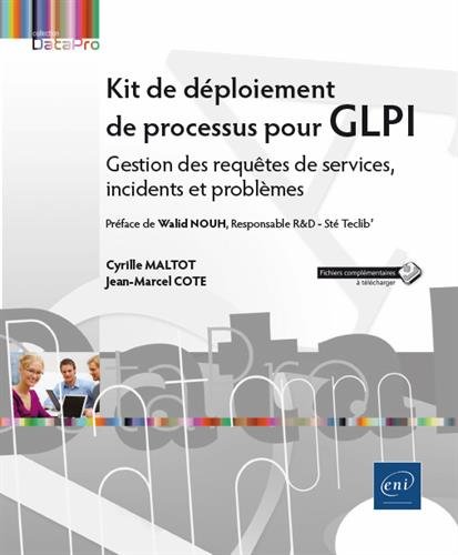 Kit de déploiement de processus pour GLPI : gestion des requêtes de services, incidents et problèmes - JEAN-MARCEL COTE & AL
