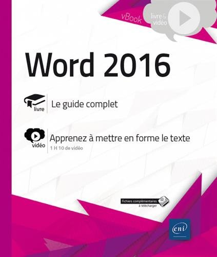 Word 2016 : livre, le guide complet : vidéo, apprenez à mettre en forme le texte - COLLECTIF