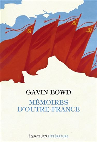 Mémoires d&#39;Outre-France - GAVIN BOWD