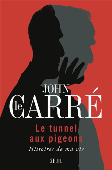 Le Tunnel aux pigeons : histoires de ma vie - JOHN LE CARRÉ
