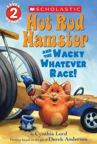 Hot rod hamster and the wacky whatever race ! - CYNTHIA LORD - DEREK ANDERSON