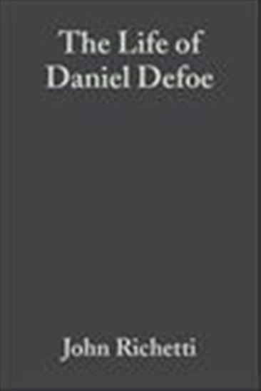 The Life of Daniel Defoe - JOHN RICHETTI