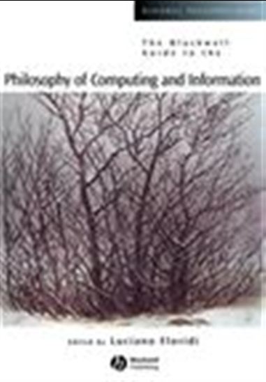 The Blackwell Guide to the Philosophy of Computing and Information - LUCIANO FLORIDI