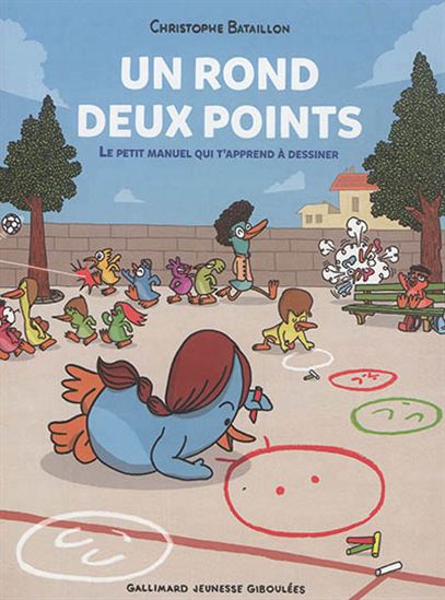 Un rond, deux points : le petit manuel qui t&#39;apprend à dessiner - CHRISTOPHE BATAILLON