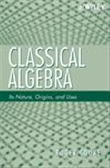 Classical Algebra - ROGER L. COOKE