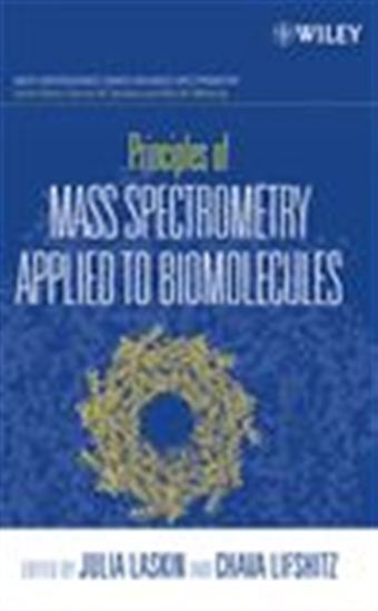 Principles of Mass Spectrometry Applied to Biomolecules - JULIA LASKIN - CHAVA LIFSHITZ