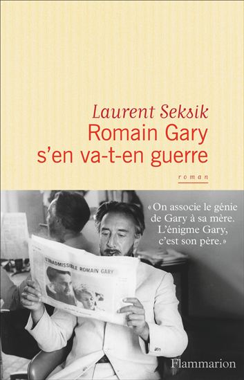 Romain Gary s&#39;en va-t&#39;en guerre - LAURENT SEKSIK