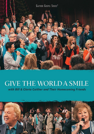 Give The World A Smile - BILL & GLORIA GAITHER