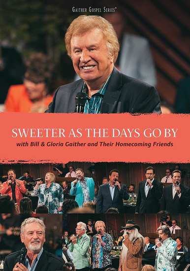 Sweeter As The Days Go By - BILL & GLORIA GAITHER