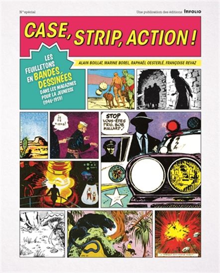 Case, strip, action ! : les feuilletons en bandes dessinées dans les magazines pour la jeunesse, 1946-1959 - ALAIN BOILLAT & AL