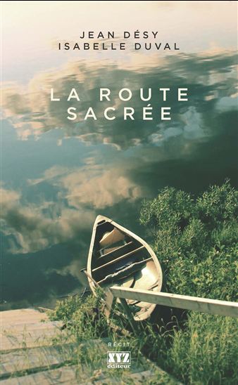 La Route sacrée - JEAN DÉSY - ISABELLE DUVAL