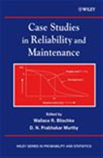 Case Studies in Reliability and Maintenance - WALLACE R. BLISCHKE - D. N. PRA MURTHY