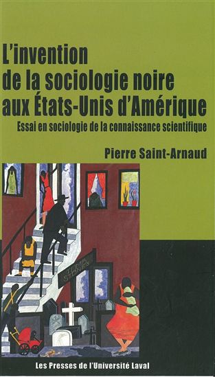 Invention sociologie noire États-Unis - PIERRE SAINT-ARNAUD